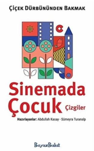 Çiçek Dürbününden Bakmak - Sinemada Çocuk Çizgiler | Kitap Ambarı