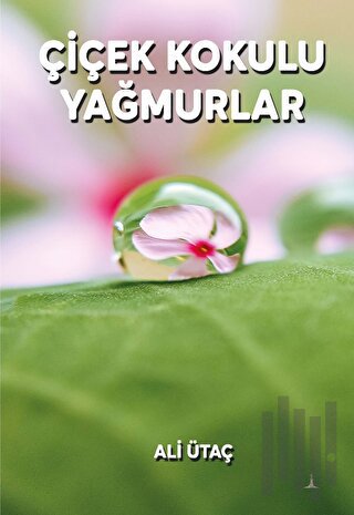 Çiçek Kokulu Yağmurlar | Kitap Ambarı