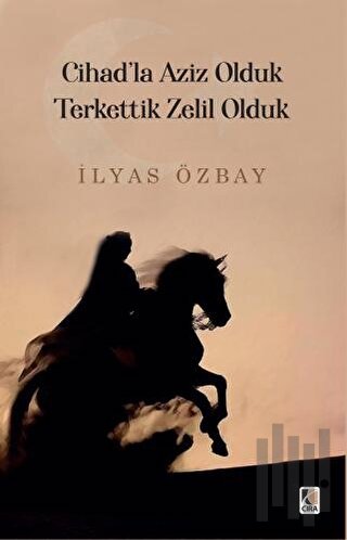 Cihad'la Aziz Olduk Terkettik Zelil Olduk | Kitap Ambarı