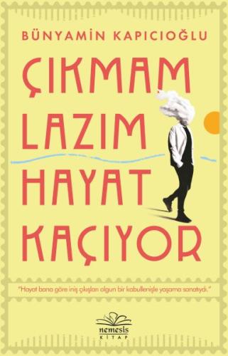 Çıkmam Lazım Hayat Kaçıyor | Kitap Ambarı