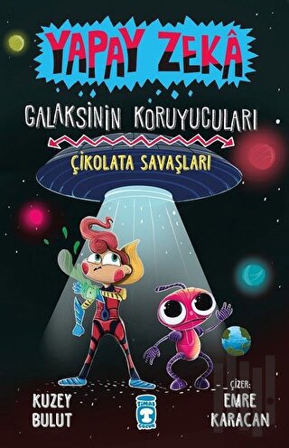 Çikolata Savaşları - Yapay Zeka Galaksinin Koruyucuları 2 (Ciltli) | K