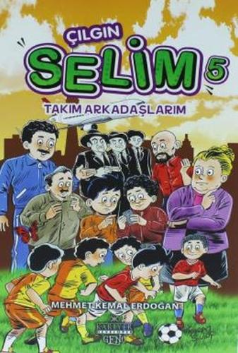 Takım Arkadaşlarım - Çılgın Selim 5 | Kitap Ambarı