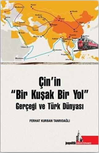 Çin’in Bir Kuşak Bir Yol Gerçeği ve Türk Dünyası | Kitap Ambarı