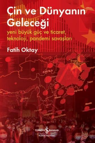 Çin ve Dünyanın Geleceği - Yeni Büyük Güç ve Ticaret, Teknoloji, Pande