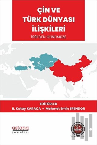 Çin ve Türk Dünyası İlişkileri 1991’den Günümüze | Kitap Ambarı