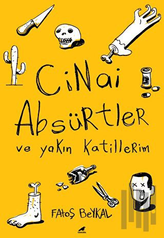 Cinai Absürtler ve Yakın Katillerim | Kitap Ambarı