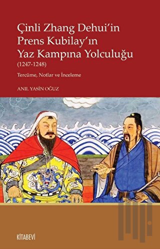 Çinli Zhang Dehui'in Prens Kubilay'ın Yaz Kampına Yolculuğu (1247-1248