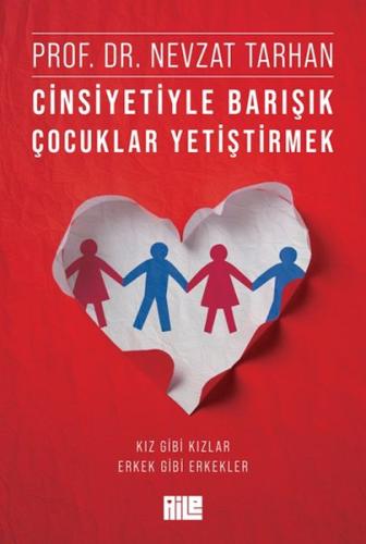 Cinsiyetiyle Barışık Çocuklar Yetiştirmek (Kız Gibi Kızlar, Erkek Gibi