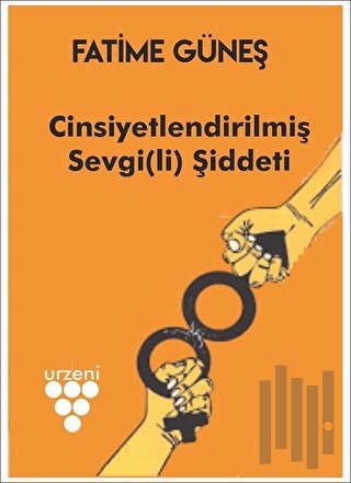 Cinsiyetlendirilmiş Sevgi(li) Şiddeti | Kitap Ambarı