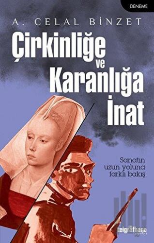 Çirkinliğe ve Karanlığa İnat | Kitap Ambarı