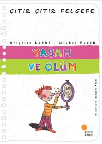 Yaşam ve Ölüm - Çıtır Çıtır Felsefe 17 | Kitap Ambarı