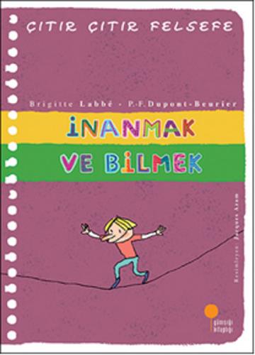 İnanmak ve Bilmek - Çıtır Çıtır Felsefe 25 | Kitap Ambarı