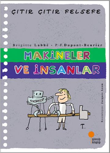 Makineler ve İnsanlar - Çıtır Çıtır Felsefe 28 | Kitap Ambarı