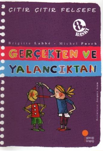 Gerçekten ve Yalancıktan - Çıtır Çıtır Felsefe 3 | Kitap Ambarı