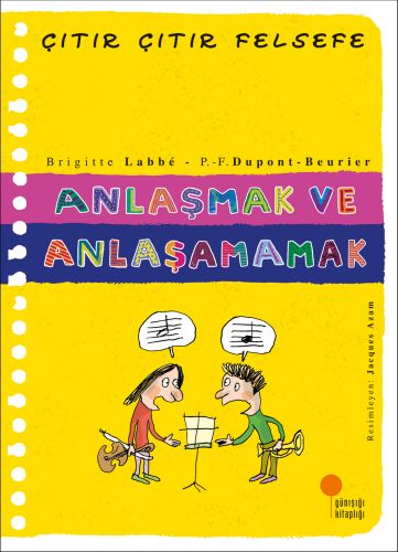 Anlaşmak ve Anlaşamamak - Çıtır Çıtır Felsefe 30 | Kitap Ambarı