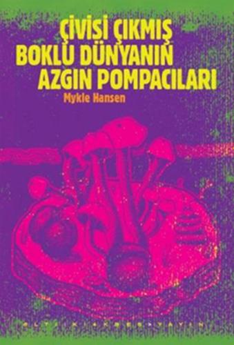 Çivisi Çıkmış Boklu Dünyanın Azgın Pompacıları | Kitap Ambarı