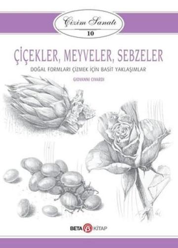 Çiçekler, Meyveler ve Sebzeler - Çizim Sanatı 10 | Kitap Ambarı