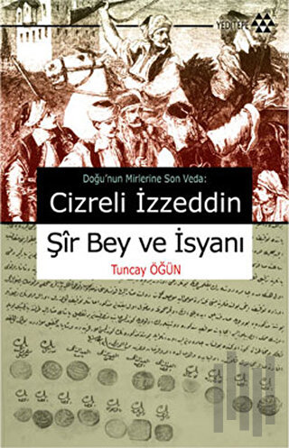 Cizreli İzzeddin Şir Bey ve İsyanı | Kitap Ambarı