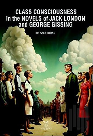 Class Consciousness in the Novels of Jack London and George Gissing | 