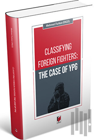 Classifying Foreign Fighters: The Case Of Ypg | Kitap Ambarı