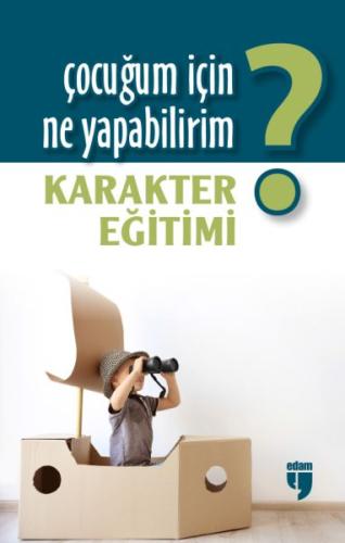 Çocuğum İçin Ne Yapabilirim? Karakter Eğitimi | Kitap Ambarı