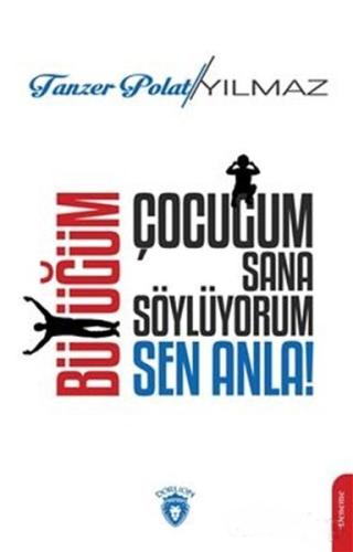 Çocuğum Sana Söylüyorum, Büyüğüm Sen Anla! | Kitap Ambarı