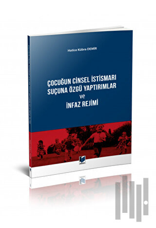 Çocuğun Cinsel İstismarı Suçuna Özgü Yaptırımlar ve İnfaz Rejimi | Kit