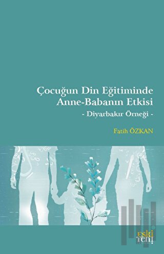 Çocuğun Din Eğitiminde Anne-Babanın Etkisi | Kitap Ambarı