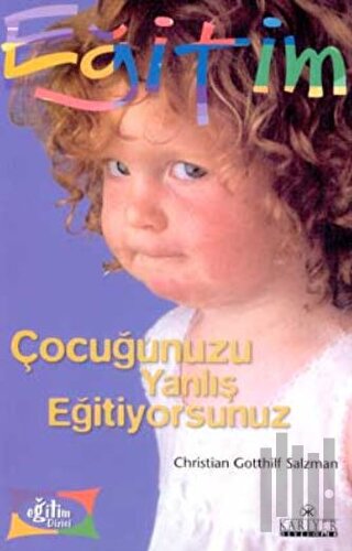 Çocuğunuzu Yanlış Eğitiyorsunuz | Kitap Ambarı