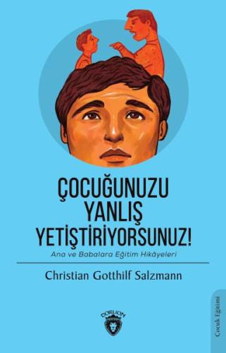 Çocuğunuzu Yanlış Yetiştiriyorsunuz! | Kitap Ambarı