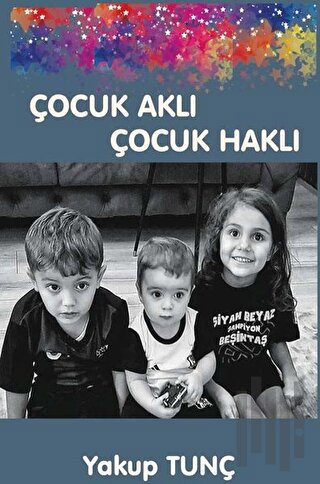 Çocuk Aklı Çocuk Haklı | Kitap Ambarı