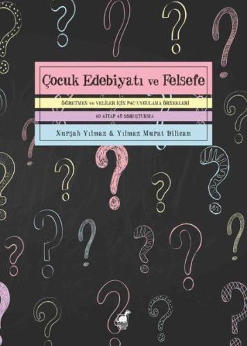 Çocuk Edebiyatı Ve Felsefe Öğretmen Ve Veliler İçin P4C Uygulama Örnek