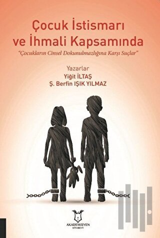 Çocuk İstismarı ve İhmali Kapsamında Çocukların Cinsel Dokunulmazlığın