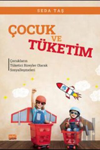 Çocuk Ve Tüketim - Çocukların Tüketici Bireyler Olarak Sosyalleşmeleri