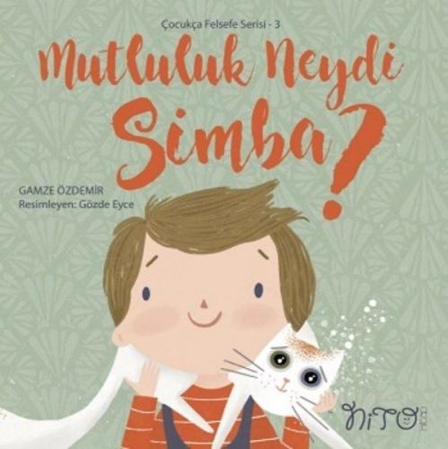 Mutluluk Neydi Simba? - Çocukça Felsefe Serisi 3 | Kitap Ambarı