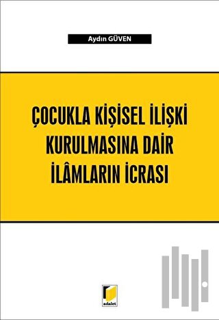 Çocukla Kişisel İlişki Kurulmasına Dair İlamların İcrası | Kitap Ambar