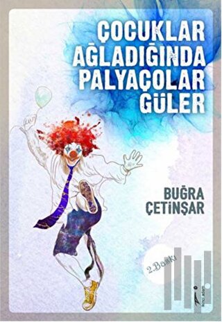 Çocuklar Ağladığında Palyaçolar Güler | Kitap Ambarı