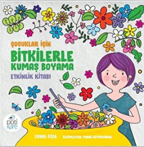 Çocuklar İçin Bitkilerle Kumaş Boyama Etkinlik Kitabı | Kitap Ambarı