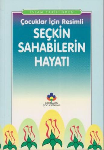 İslam Tarihinden Çocuklar İçin Resimli Seçkin Sahabilerin Hayatı | Kit