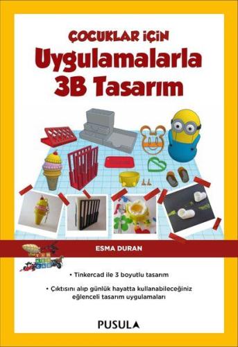 Çocuklar İçin Uygulamalarla 3B Tasarım | Kitap Ambarı