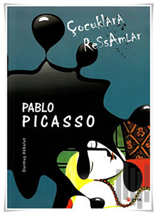 Çocuklara Ressamlar - Pablo Picasso | Kitap Ambarı