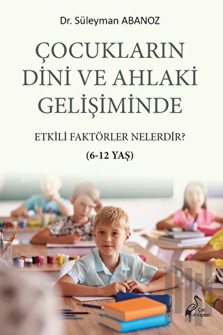 Çocukların Dini Ve Ahlaki Gelişiminde Etkili Faktörler Nelerdir? | Kit