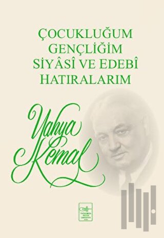 Çocukluğum, Gençliğim, Siyasi ve Edebi Hatıralarım | Kitap Ambarı