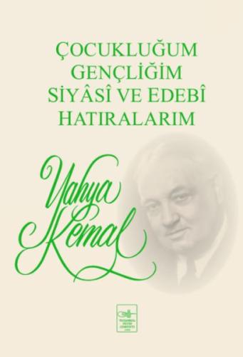 Çocukluğum, Gençliğim, Siyasi ve Edebi Hatıralarım | Kitap Ambarı