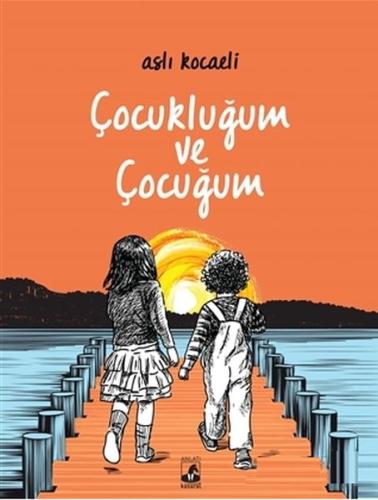 Çocukluğum ve Çocuğum | Kitap Ambarı