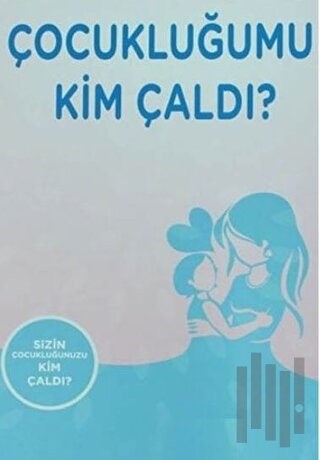 Çocukluğumu Kim Çaldı ? | Kitap Ambarı