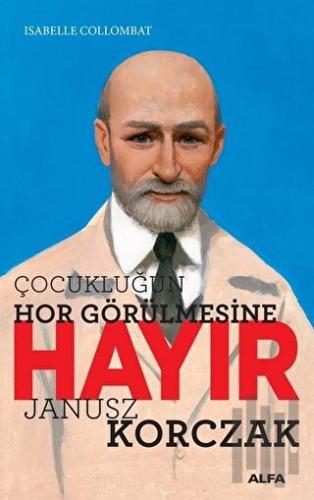 Çocukluğun Hor Görülmesine Hayır - Janusz Korczak | Kitap Ambarı