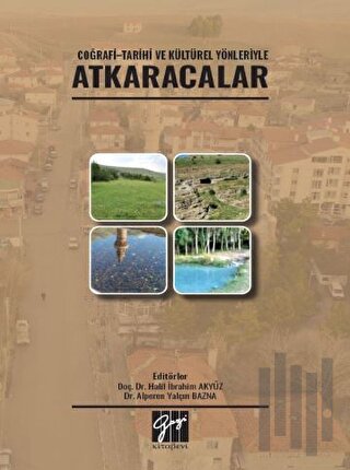 Coğrafi - Tarihi ve Kültürel Yönleriyle Atkaracalar | Kitap Ambarı