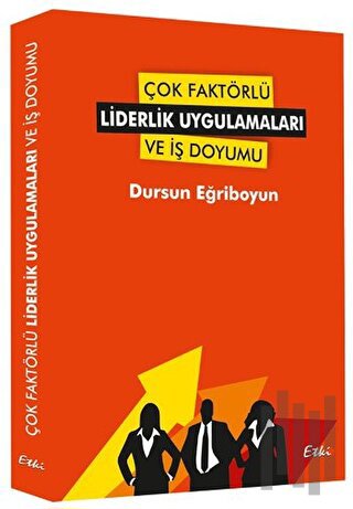 Çok Faktörlü Liderlik Uygulamaları ve İş Doyumu | Kitap Ambarı