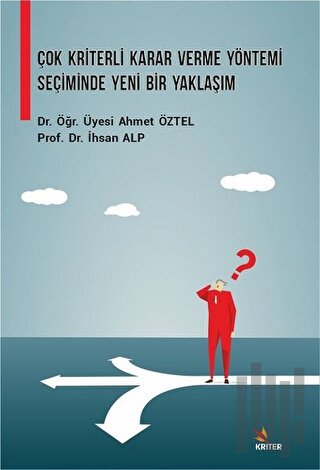 Çok Kriterli Karar Verme Yöntemi Seçiminde Yeni Bir Yaklaşım | Kitap A